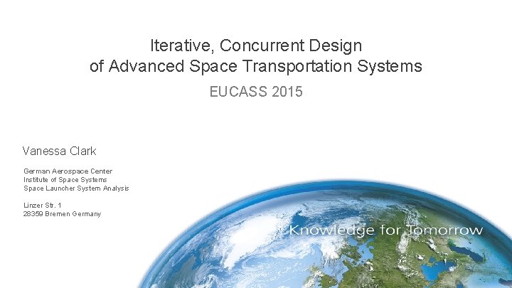 Iterative, Concurrent Design of Advanced Space Transportation Systems EUCASS 2015 Vanessa Clark German Aerospace