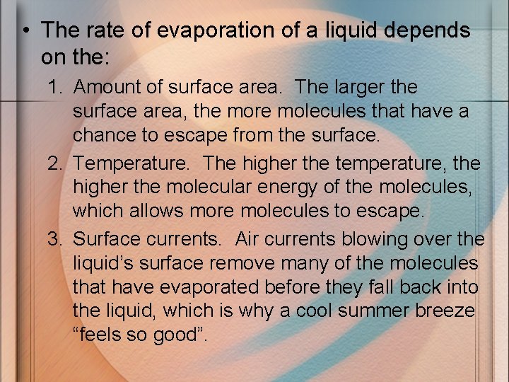  • The rate of evaporation of a liquid depends on the: 1. Amount