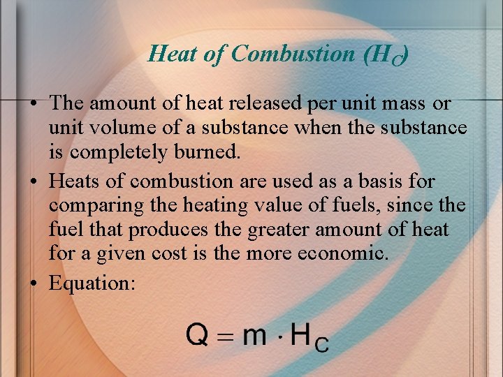 Heat of Combustion (HC) • The amount of heat released per unit mass or