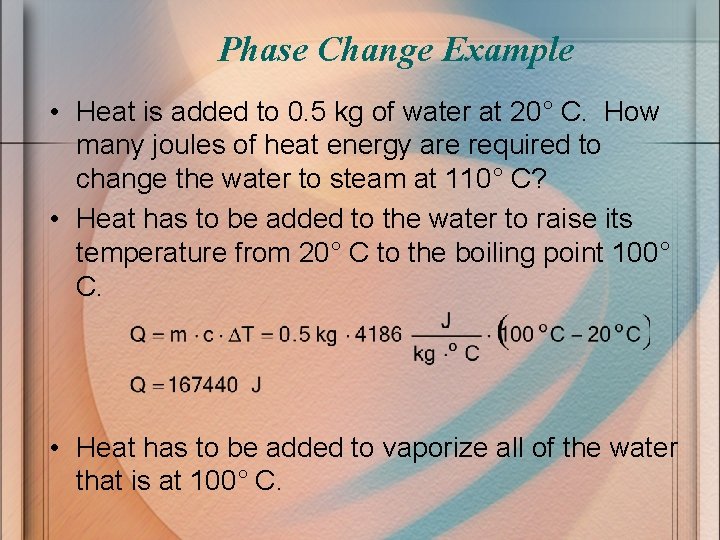 Phase Change Example • Heat is added to 0. 5 kg of water at