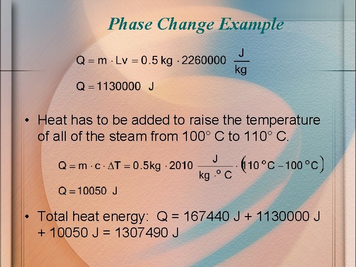 Phase Change Example • Heat has to be added to raise the temperature of
