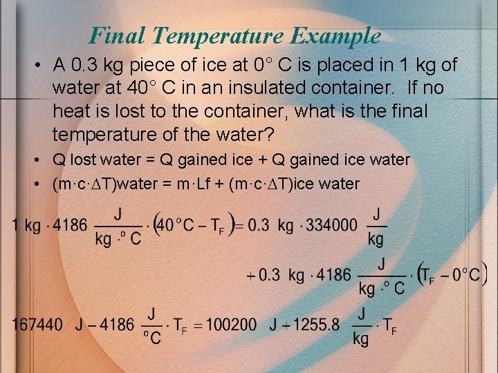 Final Temperature Example • A 0. 3 kg piece of ice at 0° C