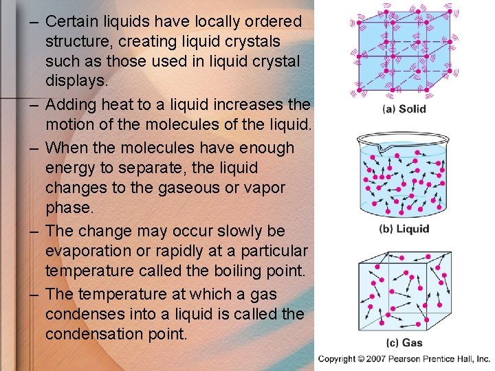 – Certain liquids have locally ordered structure, creating liquid crystals such as those used