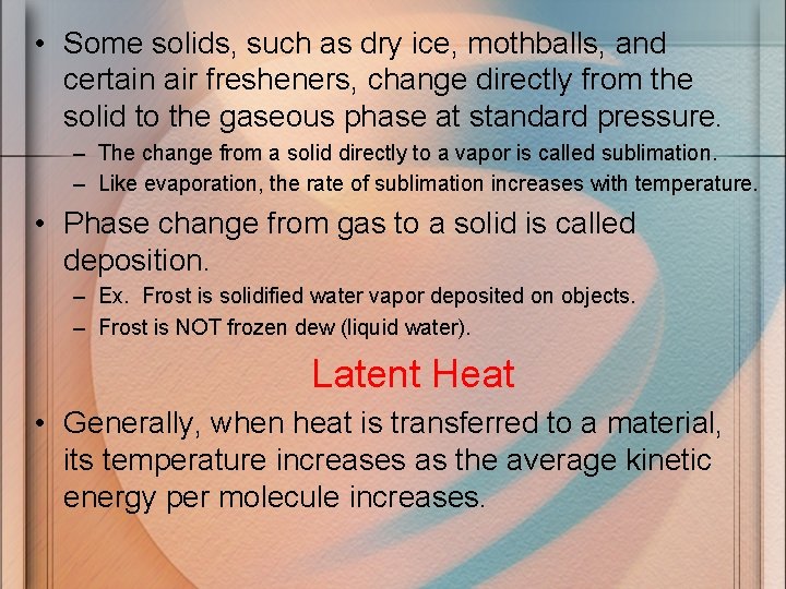  • Some solids, such as dry ice, mothballs, and certain air fresheners, change