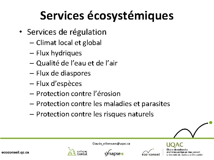 Services écosystémiques • Services de régulation – Climat local et global – Flux hydriques