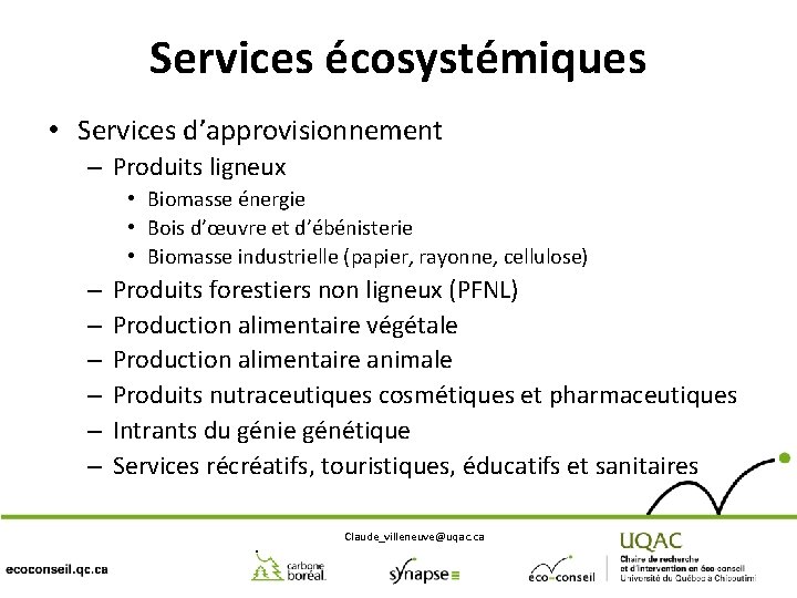 Services écosystémiques • Services d’approvisionnement – Produits ligneux • Biomasse énergie • Bois d’œuvre