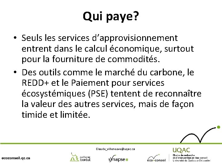 Qui paye? • Seuls les services d’approvisionnement entrent dans le calcul économique, surtout pour