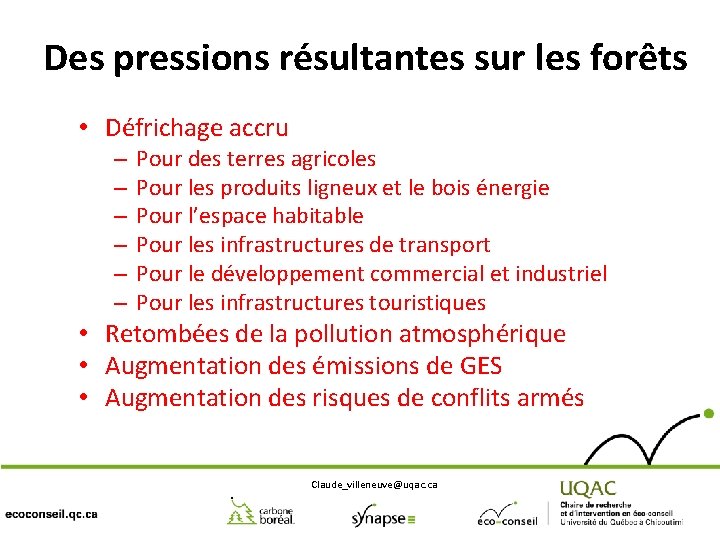 Des pressions résultantes sur les forêts • Défrichage accru – – – Pour des