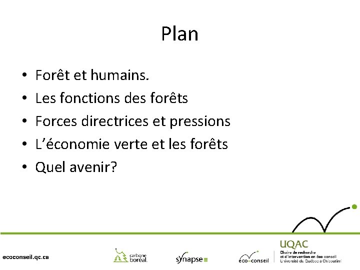 Plan • • • Forêt et humains. Les fonctions des forêts Forces directrices et