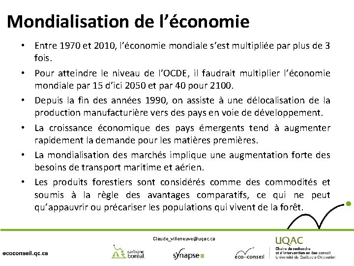 Mondialisation de l’économie • Entre 1970 et 2010, l’économie mondiale s’est multipliée par plus