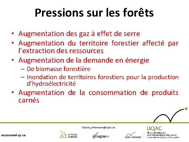 Pressions sur les forêts • Augmentation des gaz à effet de serre • Augmentation