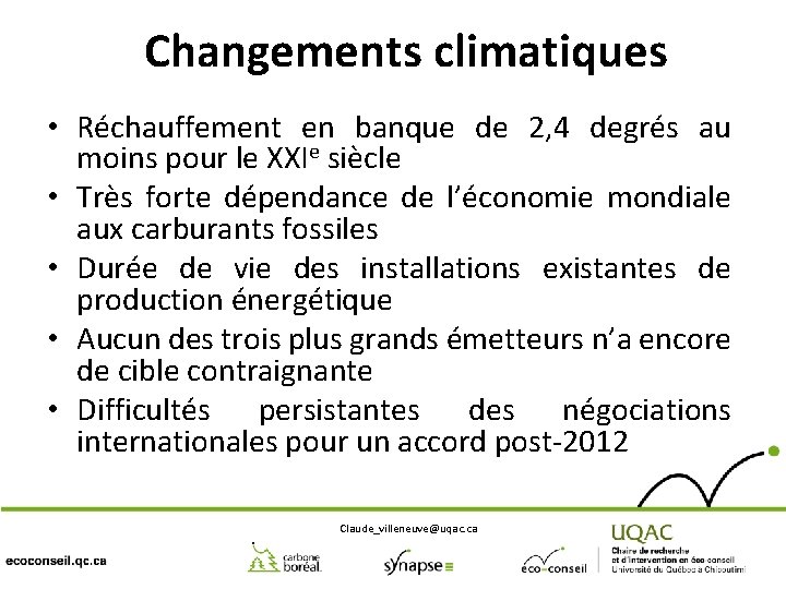 Changements climatiques • Réchauffement en banque de 2, 4 degrés au moins pour le