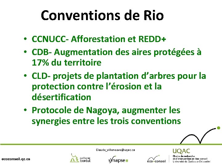 Conventions de Rio • CCNUCC- Afforestation et REDD+ • CDB- Augmentation des aires protégées