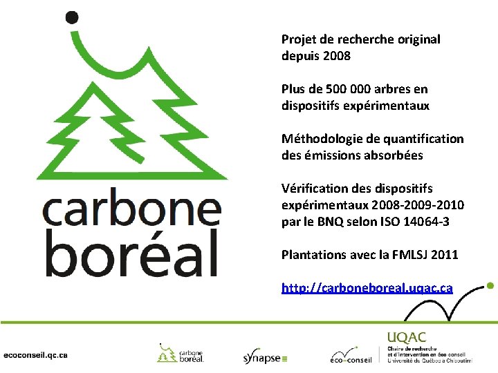 Projet de recherche original depuis 2008 Plus de 500 000 arbres en dispositifs expérimentaux