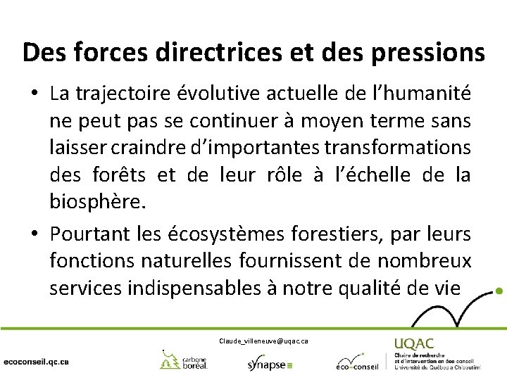 Des forces directrices et des pressions • La trajectoire évolutive actuelle de l’humanité ne