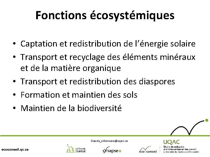 Fonctions écosystémiques • Captation et redistribution de l’énergie solaire • Transport et recyclage des