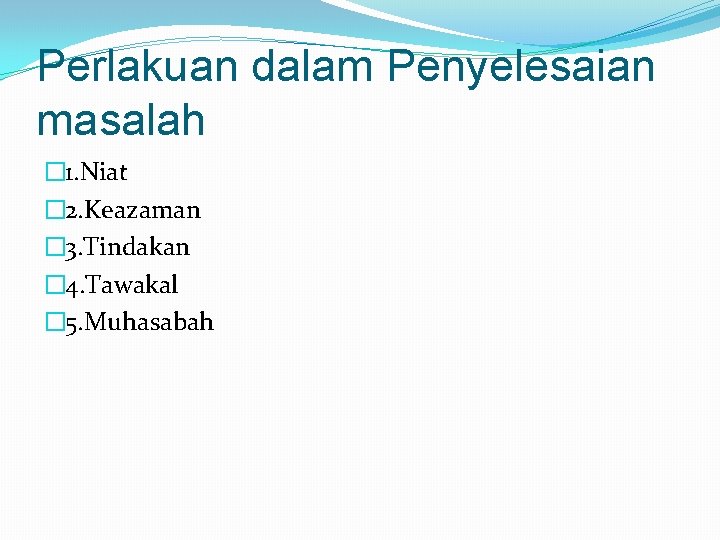 Perlakuan dalam Penyelesaian masalah � 1. Niat � 2. Keazaman � 3. Tindakan �