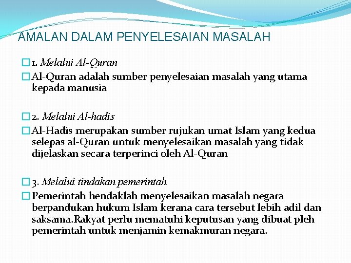 AMALAN DALAM PENYELESAIAN MASALAH � 1. Melalui Al-Quran �Al-Quran adalah sumber penyelesaian masalah yang