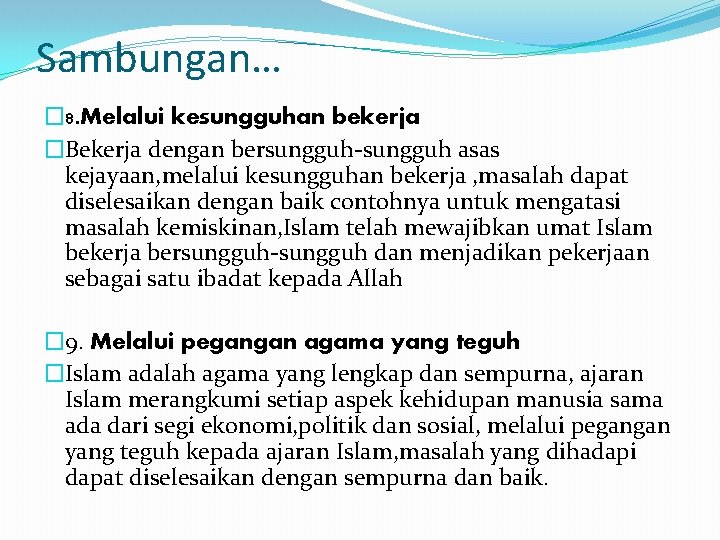 Sambungan… � 8. Melalui kesungguhan bekerja �Bekerja dengan bersungguh-sungguh asas kejayaan, melalui kesungguhan bekerja