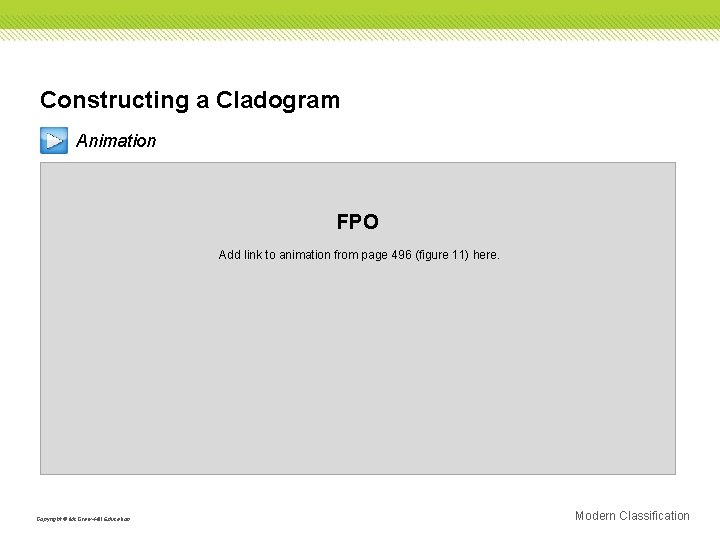 Constructing a Cladogram Animation FPO Add link to animation from page 496 (figure 11)
