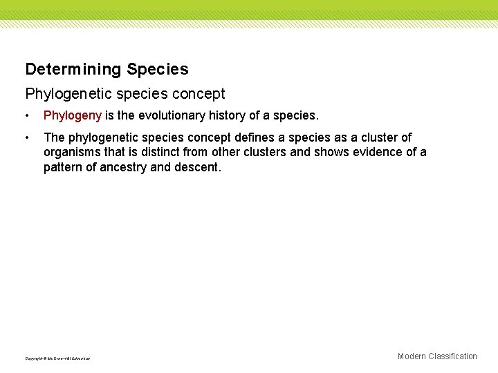 Determining Species Phylogenetic species concept • Phylogeny is the evolutionary history of a species.