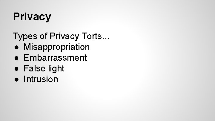 Privacy Types of Privacy Torts. . . ● Misappropriation ● Embarrassment ● False light