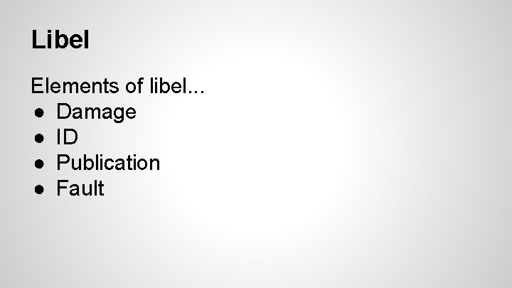 Libel Elements of libel. . . ● Damage ● ID ● Publication ● Fault
