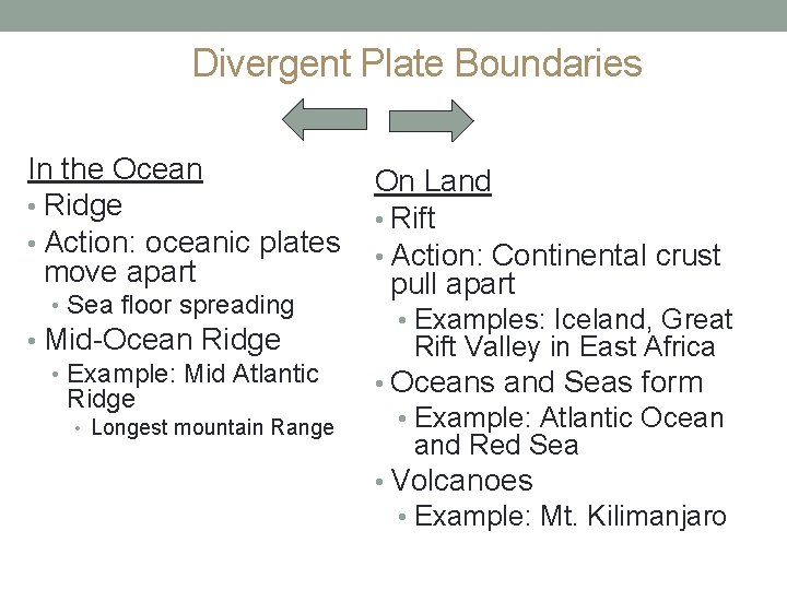 Divergent Plate Boundaries In the Ocean • Ridge • Action: oceanic plates move apart