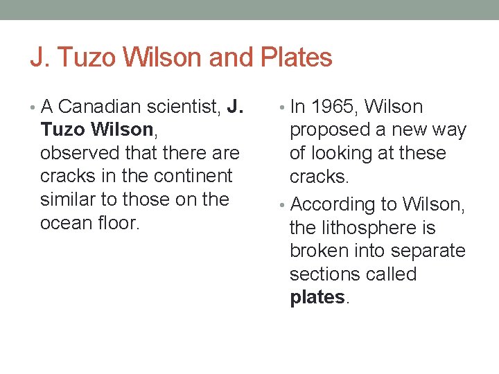 J. Tuzo Wilson and Plates • A Canadian scientist, J. Tuzo Wilson, observed that
