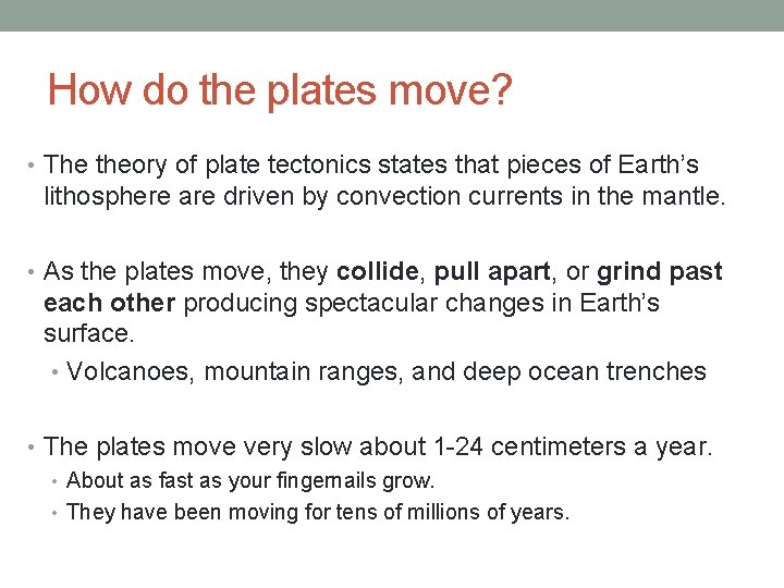 How do the plates move? • The theory of plate tectonics states that pieces