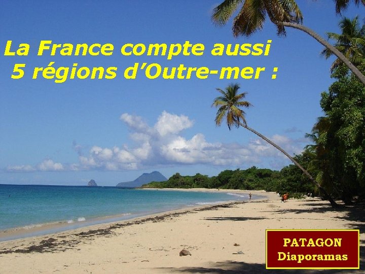 La France compte aussi 5 régions d’Outre-mer : 