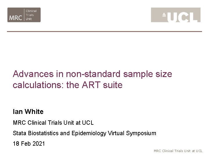 Advances in non-standard sample size calculations: the ART suite Ian White MRC Clinical Trials