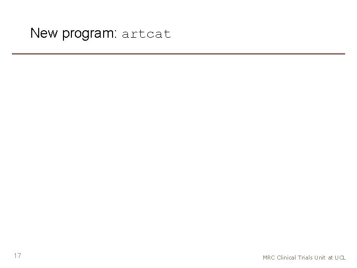 New program: artcat 17 MRC Clinical Trials Unit at UCL 