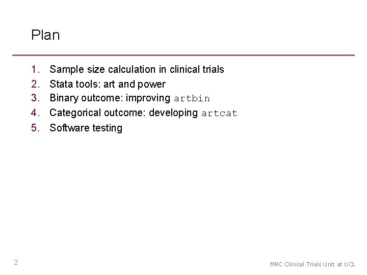 Plan 1. 2. 3. 4. 5. 2 Sample size calculation in clinical trials Stata