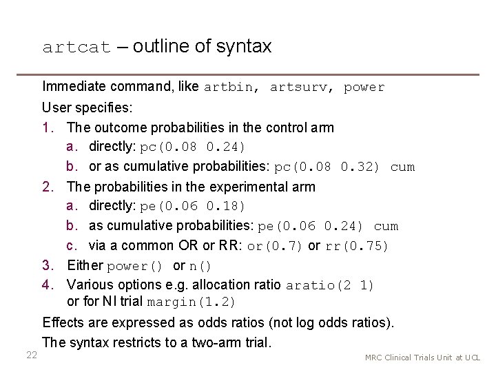 artcat – outline of syntax Immediate command, like artbin, artsurv, power User specifies: 1.