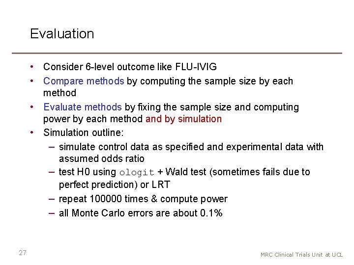 Evaluation • Consider 6 -level outcome like FLU-IVIG • Compare methods by computing the Evaluation • Consider 6 -level outcome like FLU-IVIG • Compare methods by computing the
