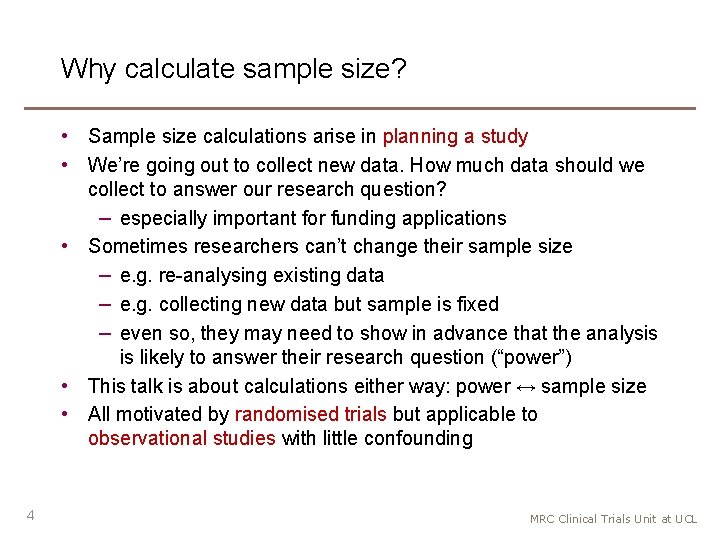 Why calculate sample size? • Sample size calculations arise in planning a study •