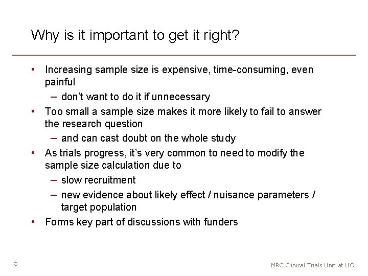 Why is it important to get it right? • Increasing sample size is expensive,