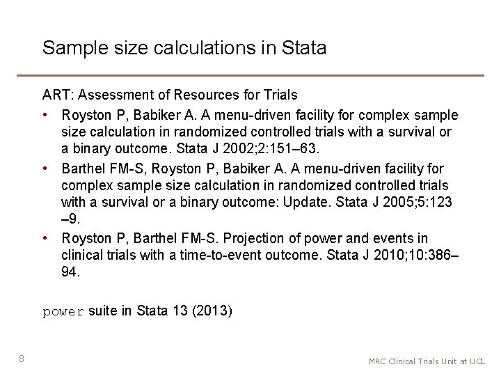 Sample size calculations in Stata ART: Assessment of Resources for Trials • Royston P,