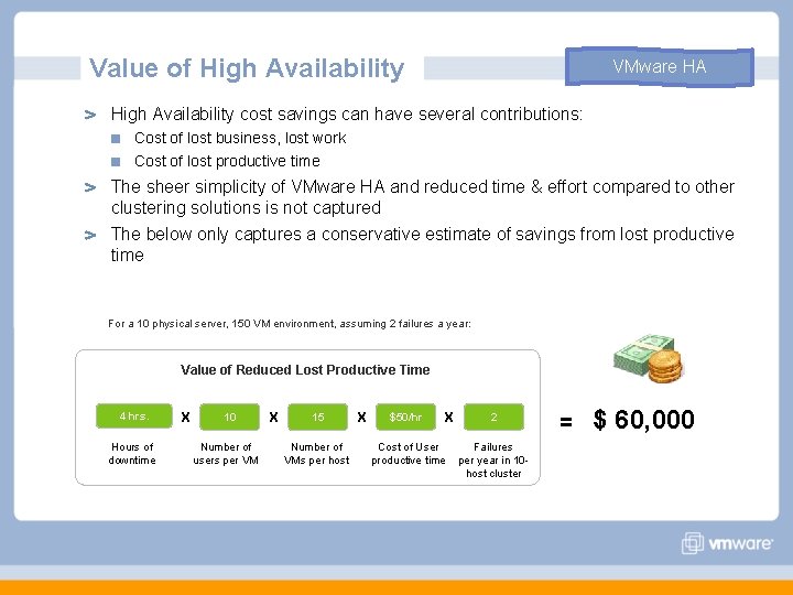 Value of High Availability VMware HA High Availability cost savings can have several contributions: