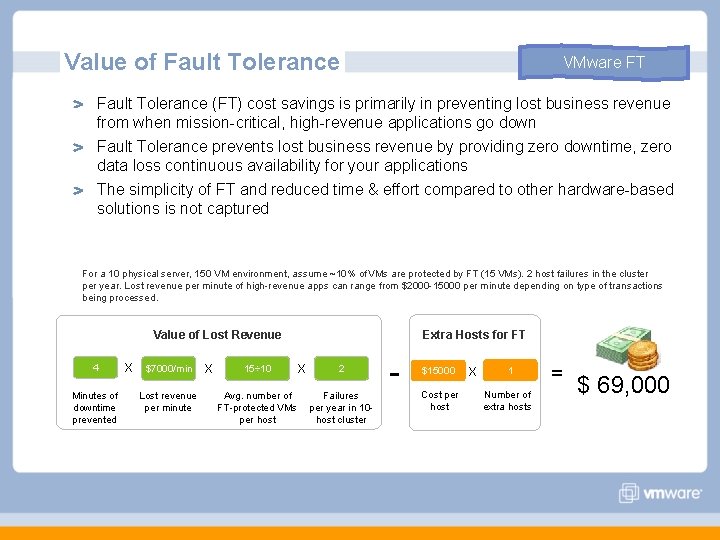 Value of Fault Tolerance VMware FT Fault Tolerance (FT) cost savings is primarily in