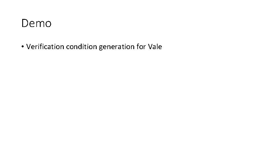 Demo • Verification condition generation for Vale 