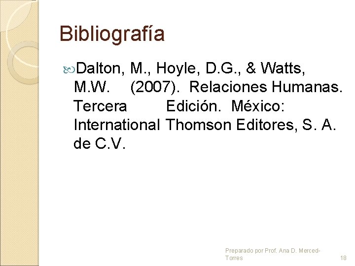 Bibliografía Dalton, M. , Hoyle, D. G. , & Watts, M. W. (2007). Relaciones