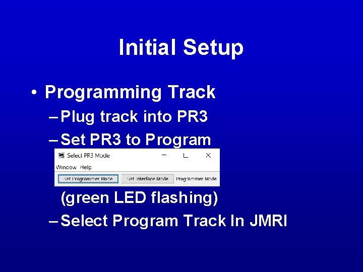 Initial Setup • Programming Track – Plug track into PR 3 – Set PR Initial Setup • Programming Track – Plug track into PR 3 – Set PR