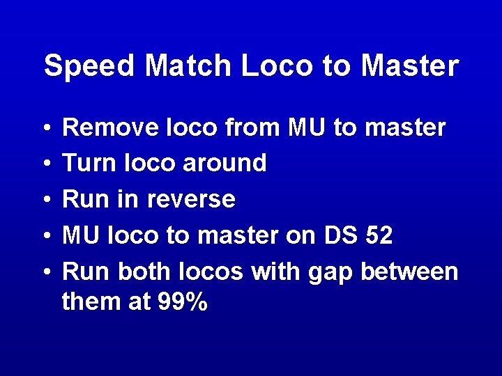 Speed Match Loco to Master • • • Remove loco from MU to master Speed Match Loco to Master • • • Remove loco from MU to master
