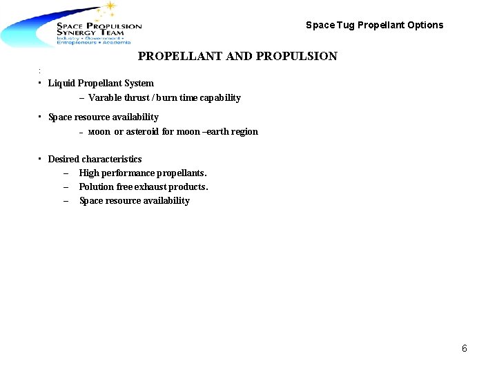 Space Tug Propellant Options PROPELLANT AND PROPULSION : • Liquid Propellant System – Varable