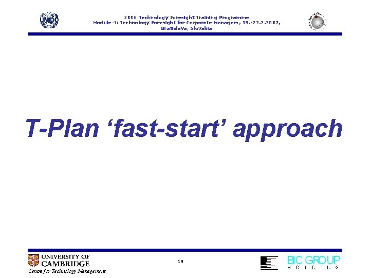 2006 Technology Foresight Training Programme Module 4: Technology Foresight for Corporate Managers, 19. -22.