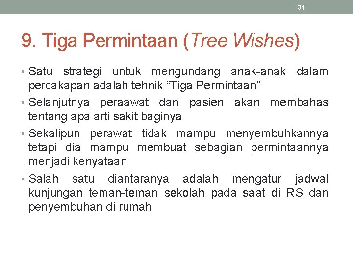 31 9. Tiga Permintaan (Tree Wishes) • Satu strategi untuk mengundang anak-anak dalam percakapan