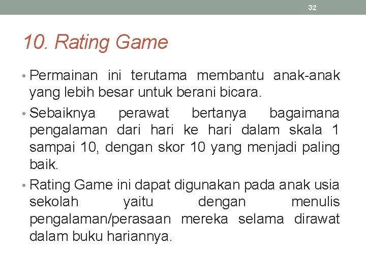 32 10. Rating Game • Permainan ini terutama membantu anak-anak yang lebih besar untuk