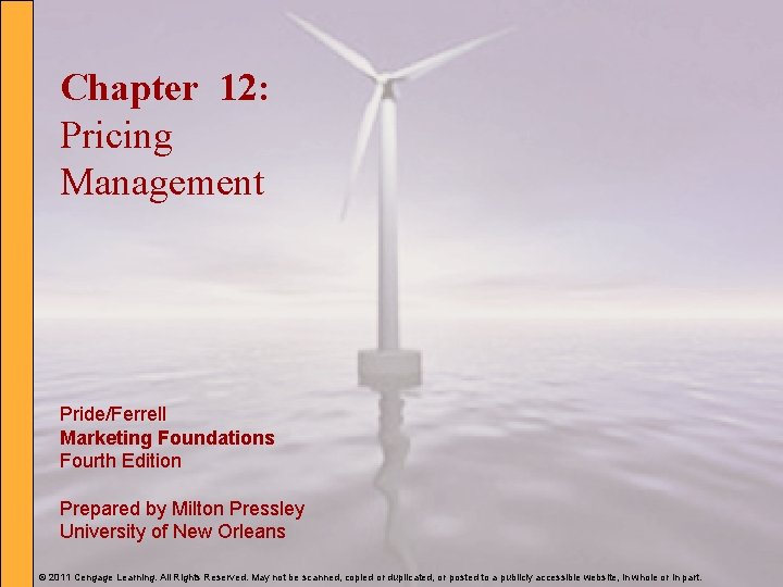 Chapter 12: Pricing Management Pride/Ferrell Marketing Foundations Fourth Edition Prepared by Milton Pressley University